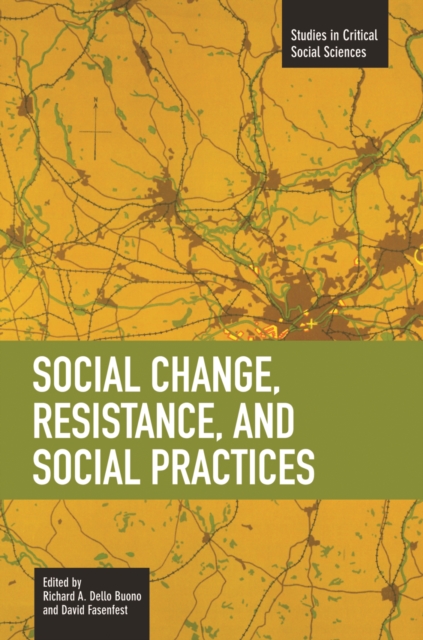Social Change, Resistance And Social Practices : Studies in Critical Social Sciences, Volume 19, Paperback / softback Book