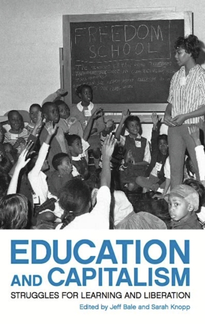 Education And Capitalism : Struggles for Learning and Liberation, Paperback / softback Book