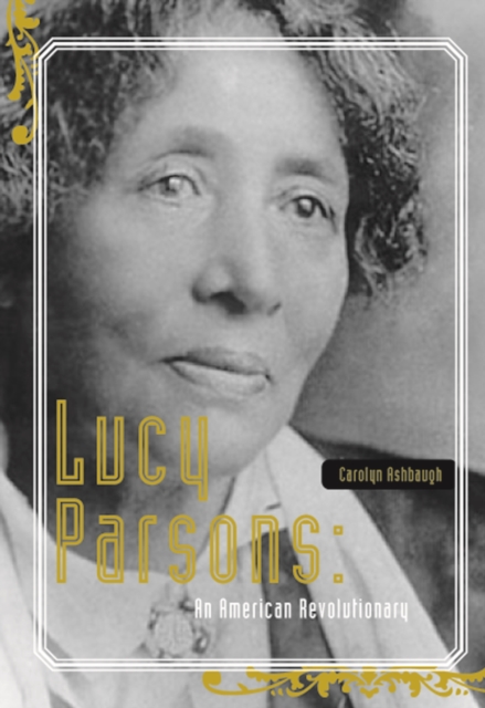 Lucy Parsons : American Revolutionary, Paperback / softback Book