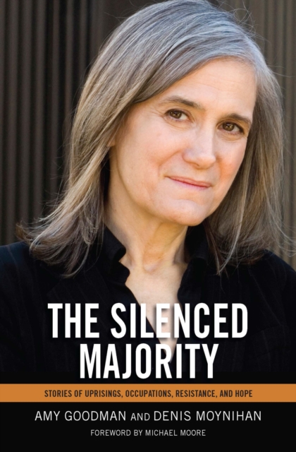 The Silenced Majority : Stories of Uprisings, Occupations, Resistance, and Hope, Paperback / softback Book