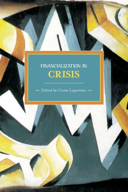 Financialisation In Crisis : Historical Materialism, Volume 32, Paperback / softback Book
