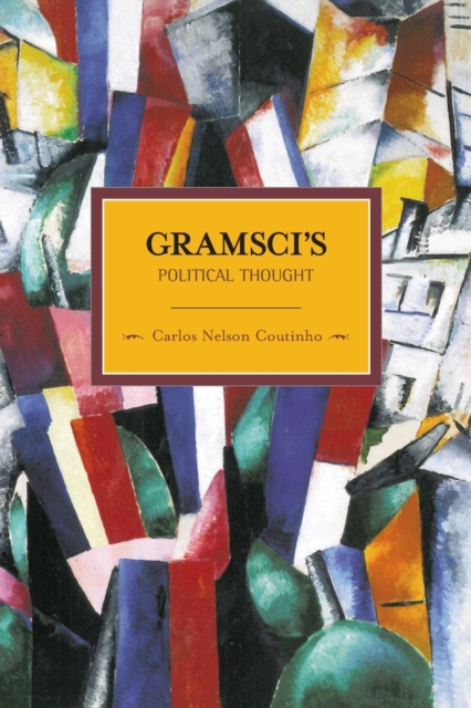 Gramsci's Political Thought : Historical Materialism, Volume 38, Paperback / softback Book
