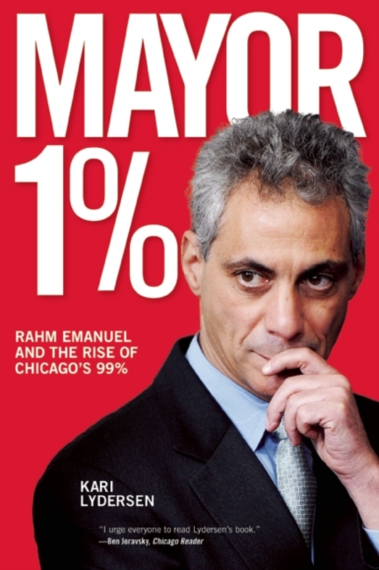Mayor 1% : Rahm Emanuel and the Rise of Chicago's 99%, EPUB eBook