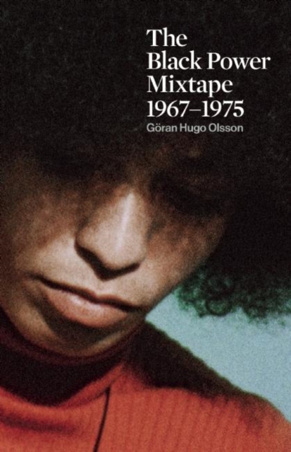 The Black Power Mixtape : 1967-1975, Paperback / softback Book