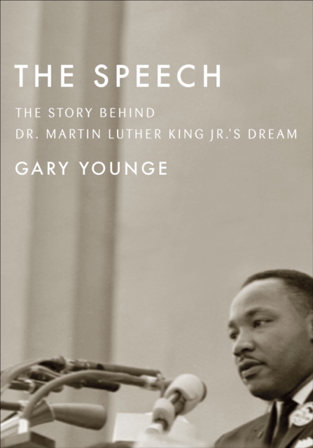 The Speech : The Story Behind Dr. Martin Luther King Jr.'s Dream, EPUB eBook