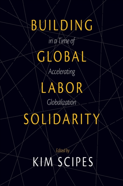 Building Global Labor Solidarity In A Time Of Accelerating Globalization, Paperback / softback Book