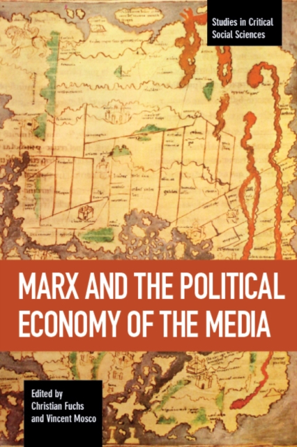 Marx And The Political Economy Of The Media : Studies in Critical Social Science Volume 79, Paperback / softback Book