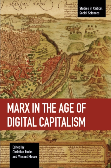 Marx In The Age Of Digital Capitalism : Studies in Critical Social Science Volume 80, Paperback / softback Book