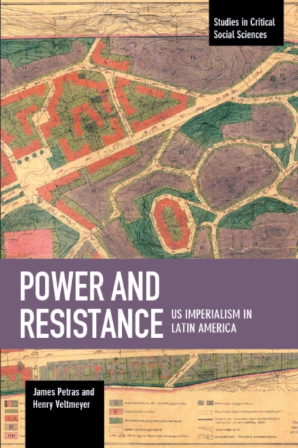 Power And Resistance: US Imperialism In Latin America : Studies in Critical Social Science, Volume 83, Paperback / softback Book