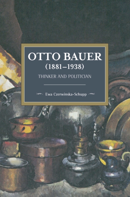 Otto Bauer (1881-1938) : Thinker and Politician, Paperback / softback Book