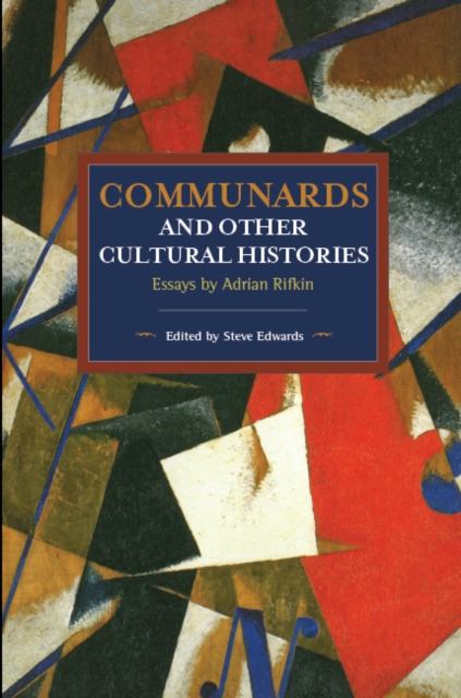 Communards And Other Cultural Histories : Essays by Adrian Rifkin, Paperback / softback Book