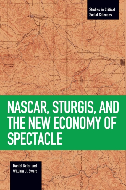 Nascar, Sturgis, And The New Economy Of Spectacle, Paperback / softback Book