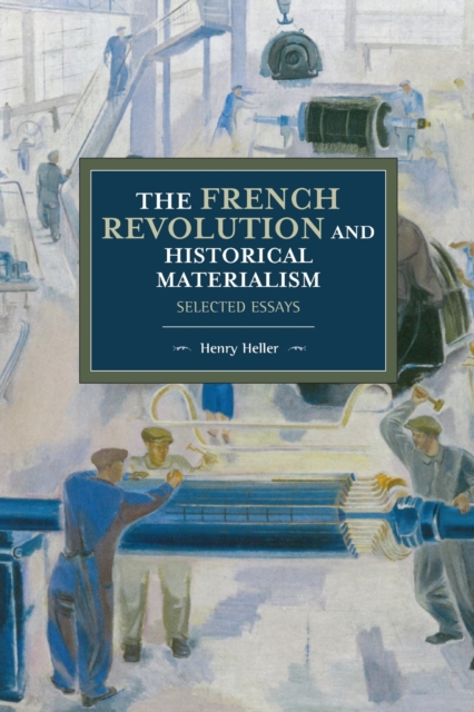 The French Revolution And Historical Materialism : Selected Essays, Paperback / softback Book