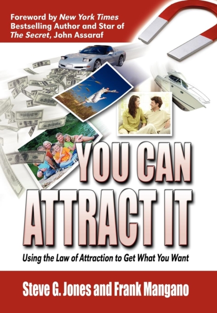 You Can Attract It : Using the Law of Attraction to Get What You Want, Hardback Book