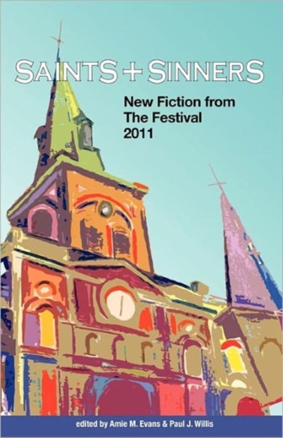 Saints & Sinners 2011 : New Fiction from the Festival, Paperback / softback Book