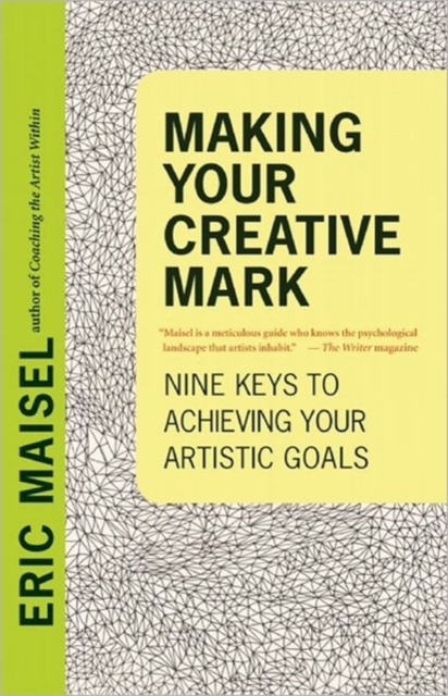 Making Your Creative Mark : Nine Keys to Achieving Your Artistic Goals, Paperback / softback Book