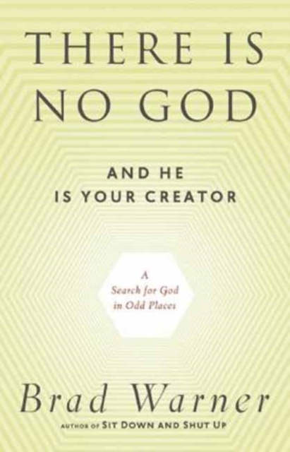 There is No God and He is Always with You : A Search for God in Odd Places, Paperback / softback Book
