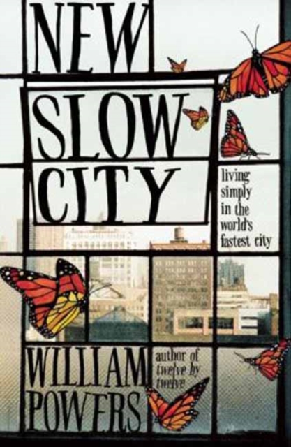 New Slow City : Living Simply in the World's Fastest City, Paperback Book