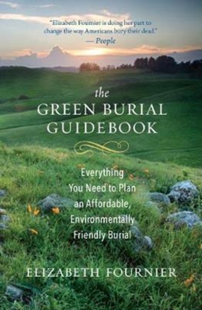 The Green Burial Guidebook : Everything You Need to Plan an Affordable, Environmentally Friendly Burial, Paperback / softback Book