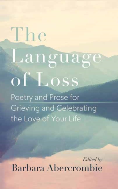 The Language of Loss : Writers on Grieving the Death of a Life Partner, Paperback / softback Book