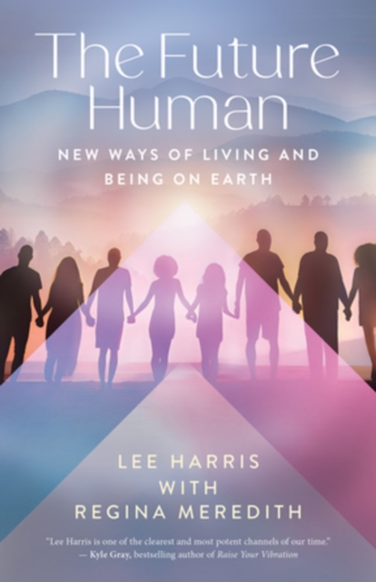 The Future Human : New Ways of Living and Being on Earth, Paperback / softback Book