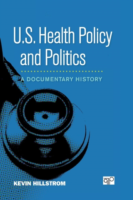 U.S. Health Policy and Politics : A Documentary History, Hardback Book