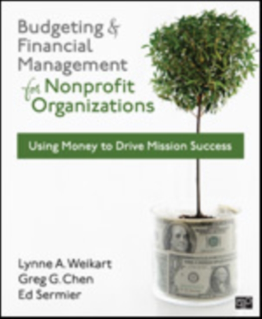 Budgeting and Financial Management for Nonprofit Organizations : Using Money to Drive Mission Success, Paperback / softback Book