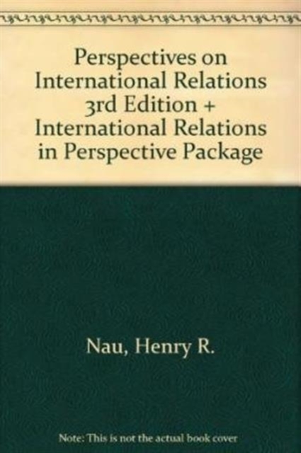 Bundle: Nau: Perspectives on International Relations 3rd Edition + Nau: International Relations in Perspective, Kit Book
