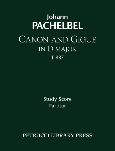 Canon and Gigue in D major, T 337 : Study score, Paperback / softback Book