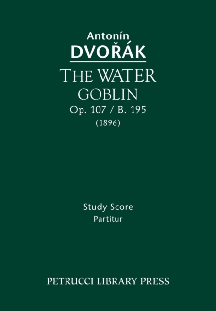The Water Goblin, Op.107 / B.195 : Study Score, Paperback / softback Book