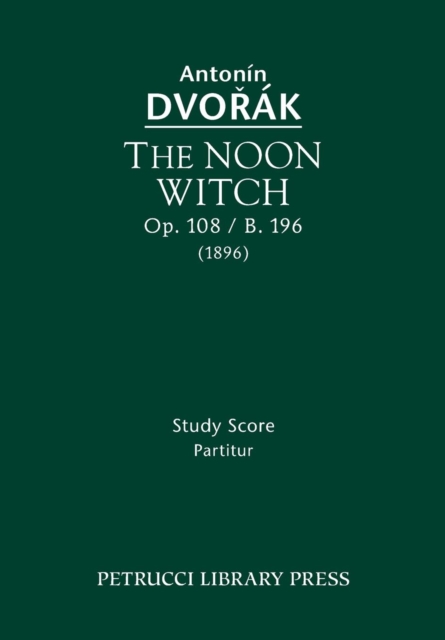 The Noon Witch, Op.108 / B.196 : Study Score, Paperback / softback Book