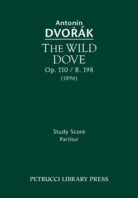 The Wild Dove, Op.110 / B.198 : Study Score, Paperback / softback Book