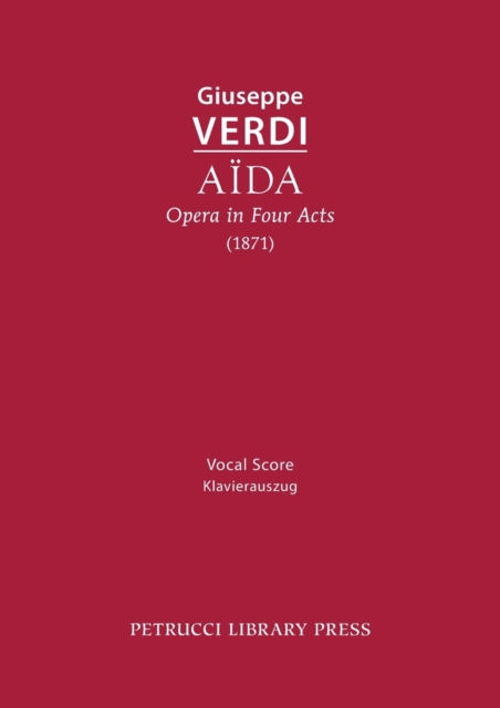 Aida, Opera in Four Acts : Vocal Score, Paperback / softback Book