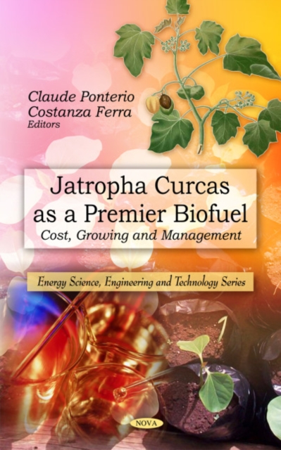 Jatropha Curcas as a Premier Biofuel : Cost, Growing & Management, Hardback Book