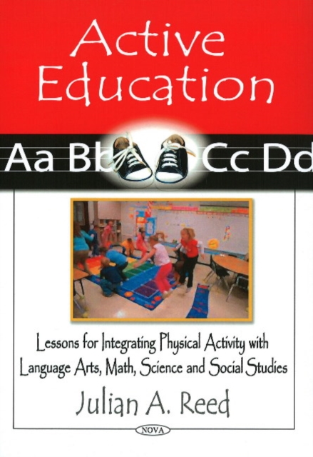 Active Education : Lessons for Integrating Physical Activity with Language Arts, Math, Science & Social Studies, Paperback / softback Book
