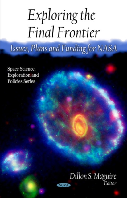 Exploring the Final Frontier : Issues, Plans & Funding for NASA, Hardback Book