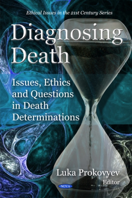 Diagnosing Death : Issues, Ethics & Questions in Death Determinations, Hardback Book