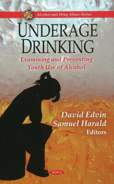 Underage Drinking : Examining & Preventing Youth Use of Alcohol, Hardback Book