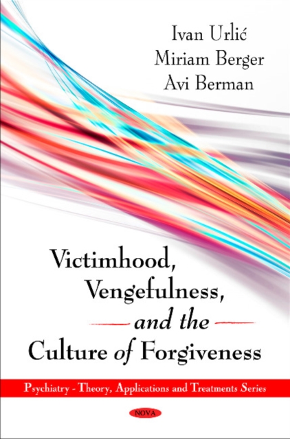 Victimhood, Vengefulness & the Culture of Forgiveness, Hardback Book