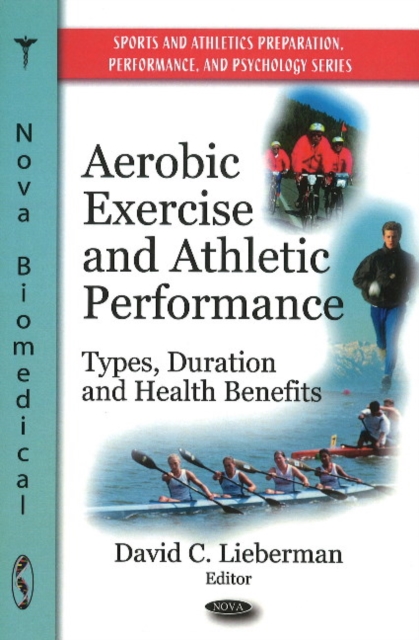 Aerobic Exercise & Athletic Performance : Types, Duration & Health Benefits, Hardback Book