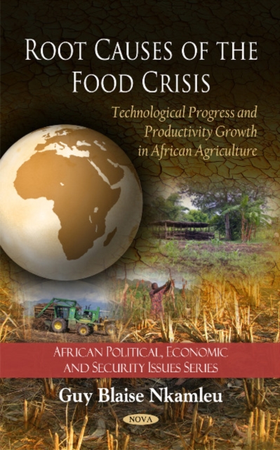 Root Causes of the Food Crisis : Technological Progress & Productivity Growth in African Agriculture, Hardback Book