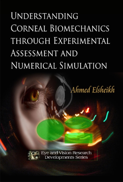 Understanding Corneal Biomechanics Through Experimental Assessment & Numerical Simulation, Paperback / softback Book