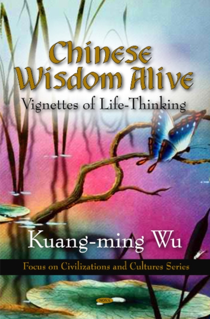 Chinese Wisdom Alive : Vignettes of Life-Thinking, Hardback Book