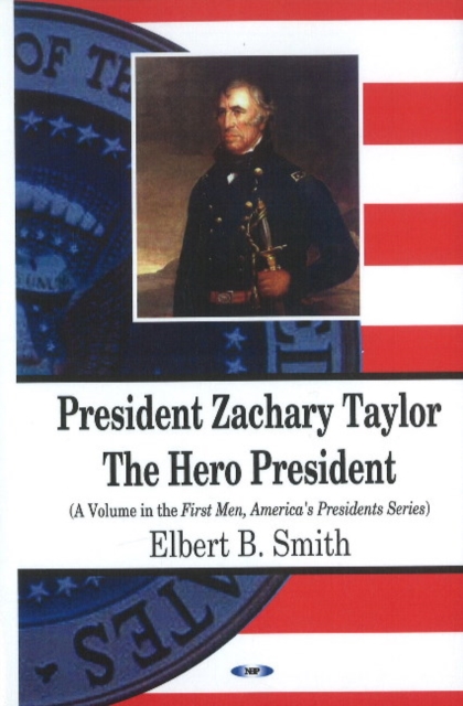 President Zachary Taylor : The Hero President, Paperback / softback Book