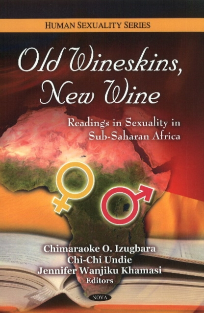 Old Wineskins, New Wine : Readings in Sexuality in Sub-Saharan Africa, Hardback Book