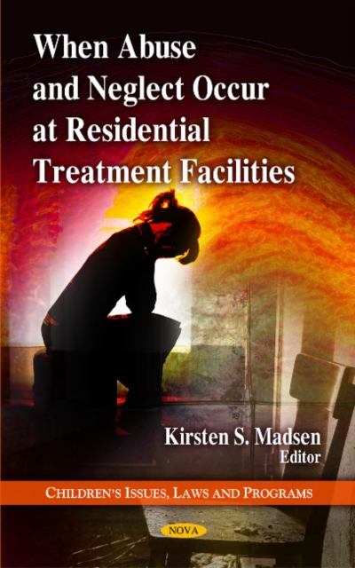 When Abuse & Neglect Occur at Residential Treatment Facilities, Hardback Book
