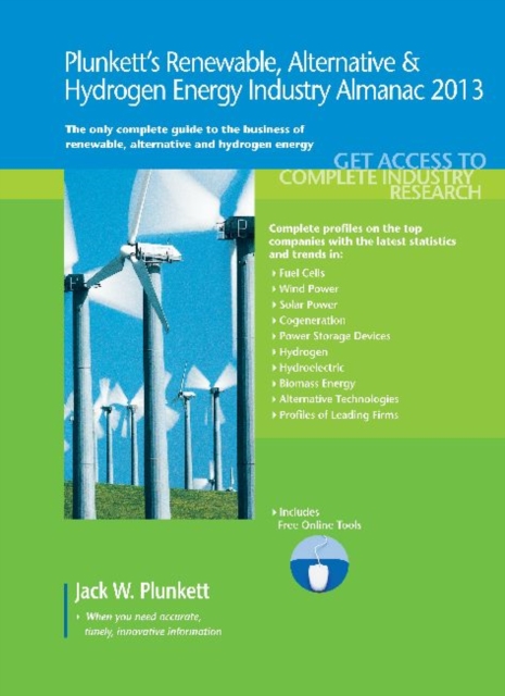 Plunkett's Renewable, Alternative & Hydrogen Energy Industry Almanac 2013 : Renewable, Alternative & Hydrogen Energy Industry Market Research, Statistics, Trends & Leading Companies, Paperback / softback Book