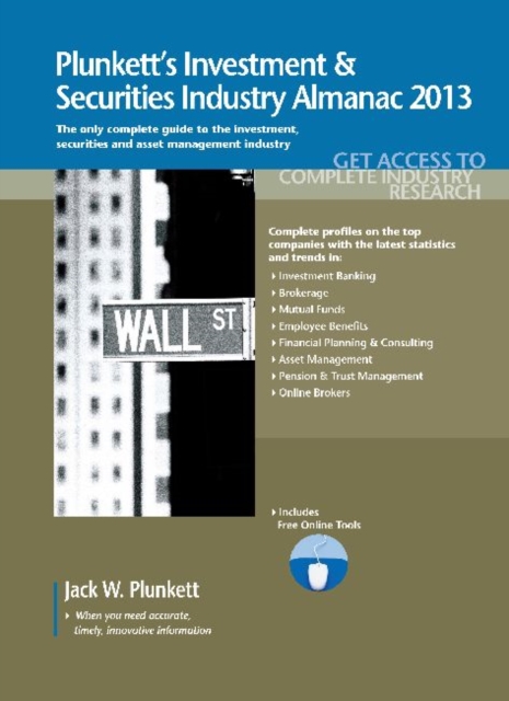 Plunkett's Investment & Securities Industry Almanac 2013 : Investment & Securities Industry Market Research, Statistics, Trends & Leading Companies, Paperback / softback Book