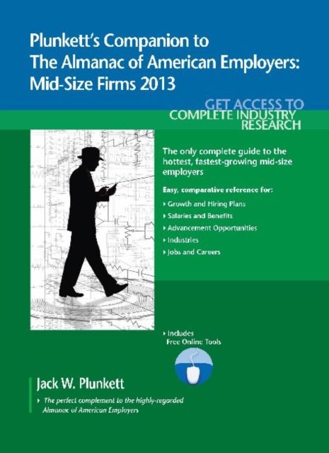 Plunkett's Companion to The Almanac of American Employers 2013 : Market Research, Statistics & Trends Pertaining to America's Hottest Mid-size Employers, Paperback / softback Book