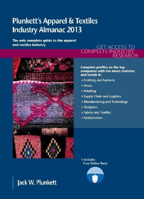 Plunkett's Apparel & Textiles Industry Almanac 2013 : Apparel & Textiles Industry Market Research, Statistics, Trends & Leading Companies, Paperback / softback Book